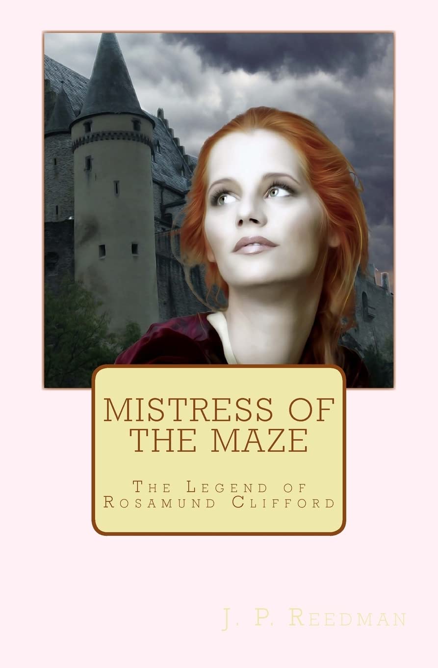 Mistress of the Maze: The Legend of Rosamund Clifford: 2 (Medieval Babes: Tales of Little-Known Ladies)