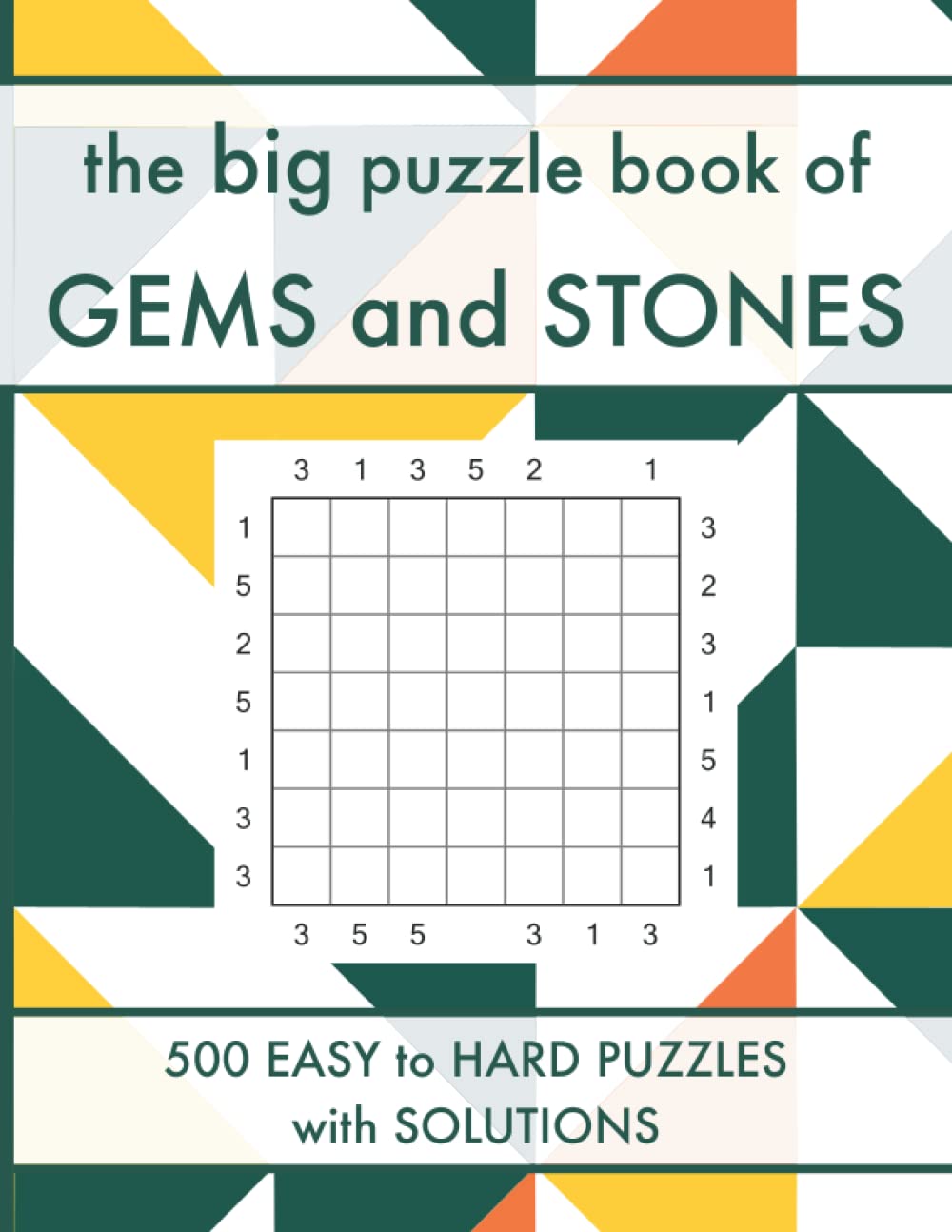 The Big Puzzle Book of Gems and Stones: 500 Easy to Hard Gyokuseki Logic Puzzles with Solutions (Logic Puzzle Book Series)