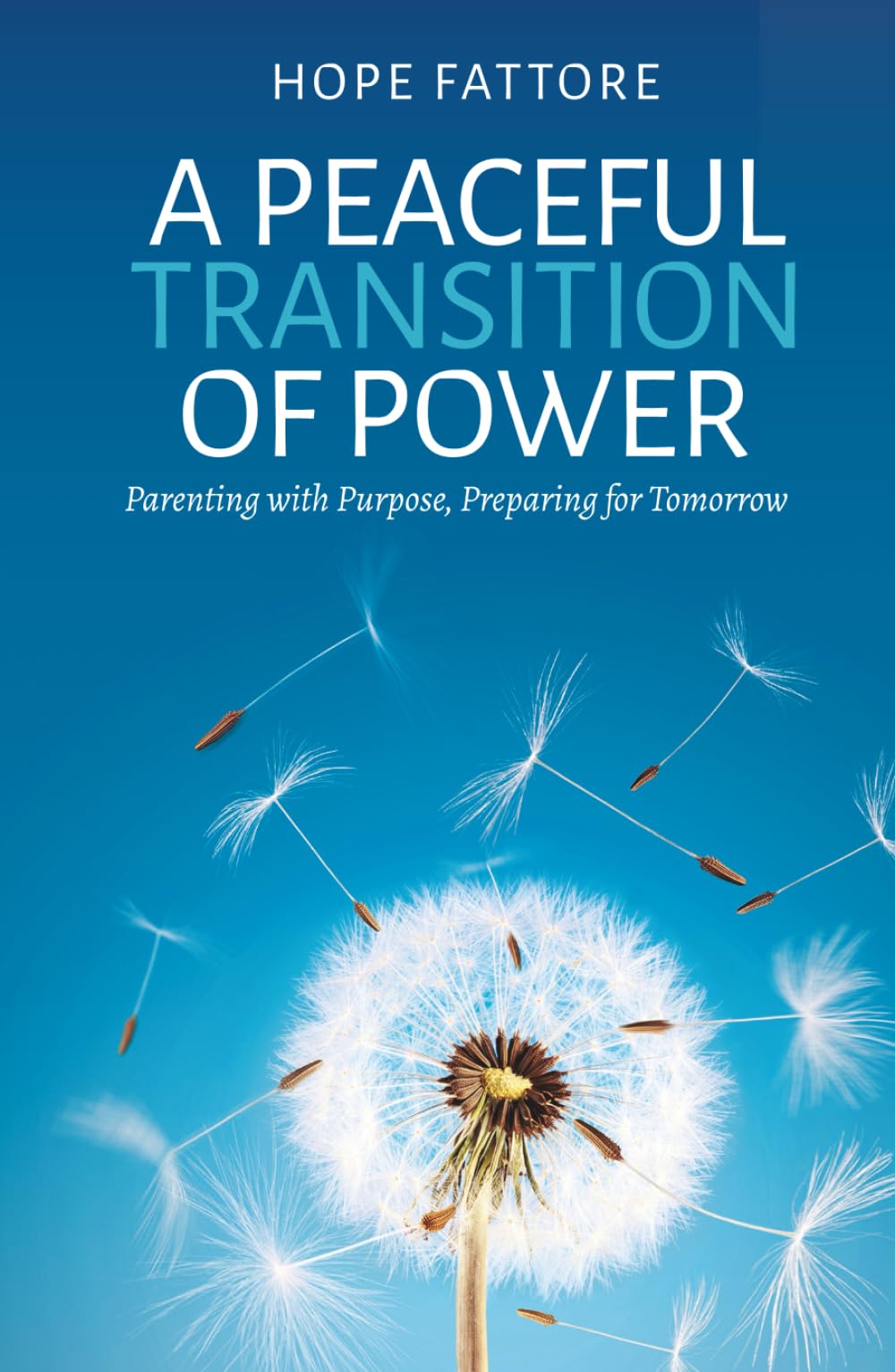 A Peaceful Transition of Power: Parenting Adolescents with Clarity, Compassion, and Courage