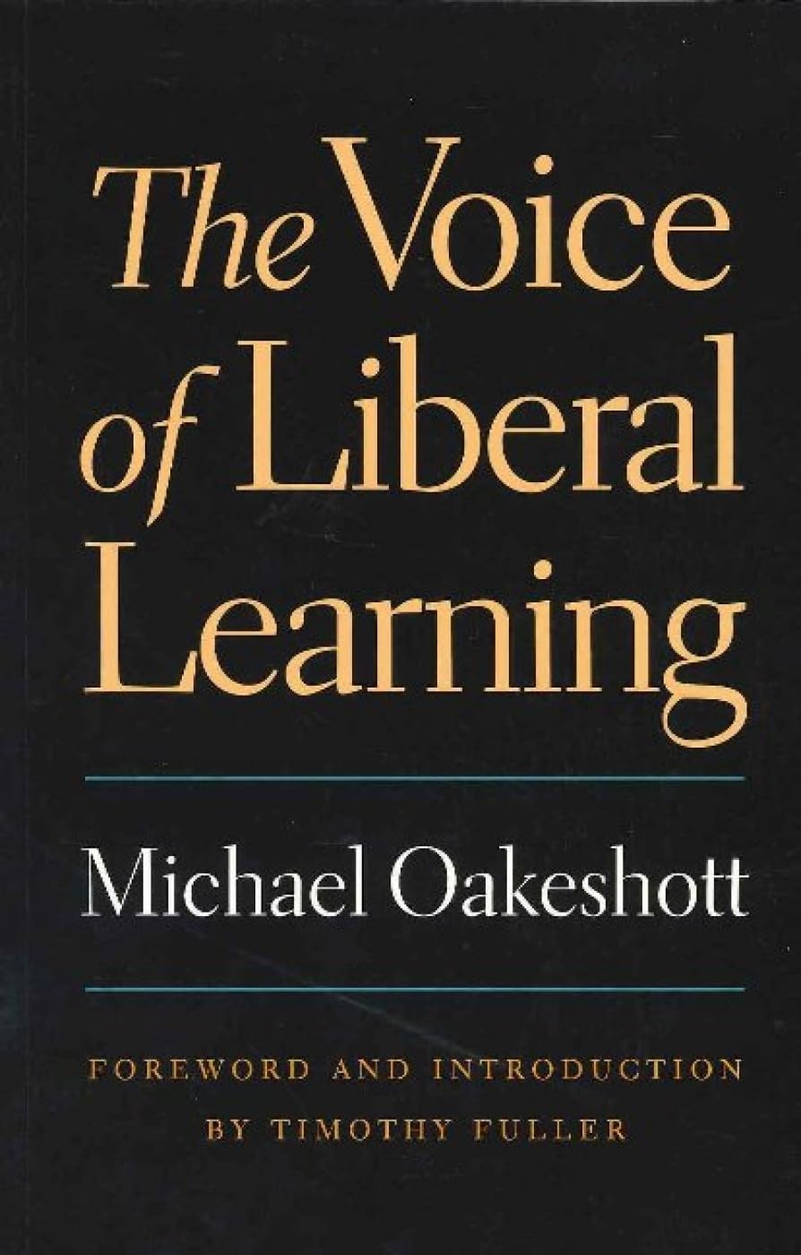 The Voice of Liberal Learning. Oakeshott, Fuller, Timothy 9780865973244 New**