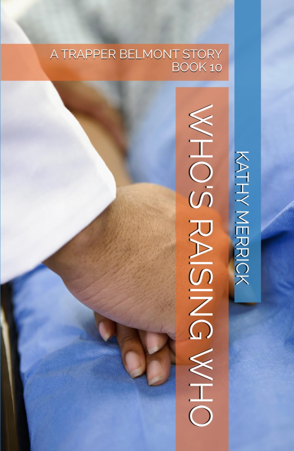 WHO'S RAISING WHO: A TRAPPER BELMONT STORY BOOK 10