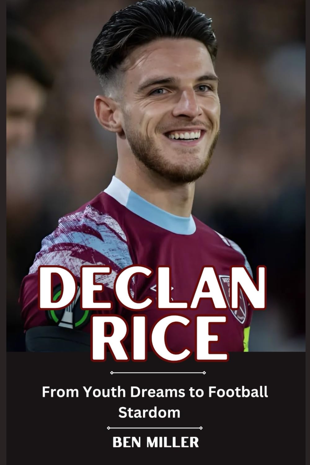 Declan Rice: From Youth Dreams to Football Stardom