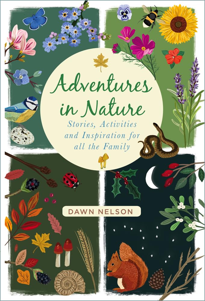 Adventures in Nature: Stories, Activities and Inspiration for... - Nelson, Dawn