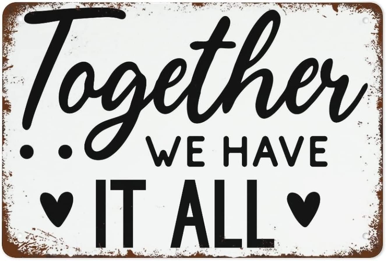 Together We Have It All Wall Art Decor Plaque for Cafe Farm Garage Garden Yard Tin Sign 8x12 Inch