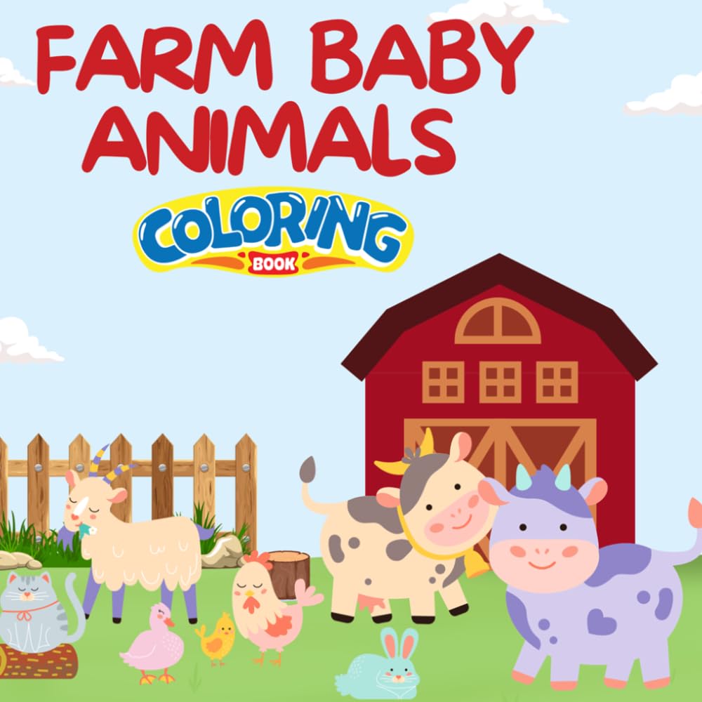 Farms Baby Animals Coloring Book: A Cute Coloring Book Featuring Adorable Baby Farm Animals and Countryside Scenes for Kids