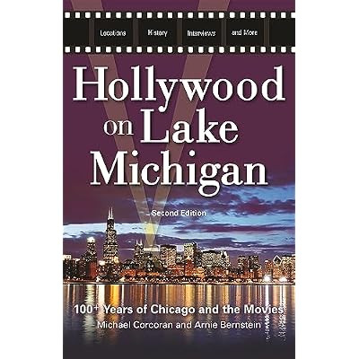 Hollywood on Lake Michigan: 100+ Years of Chicago and the Movies