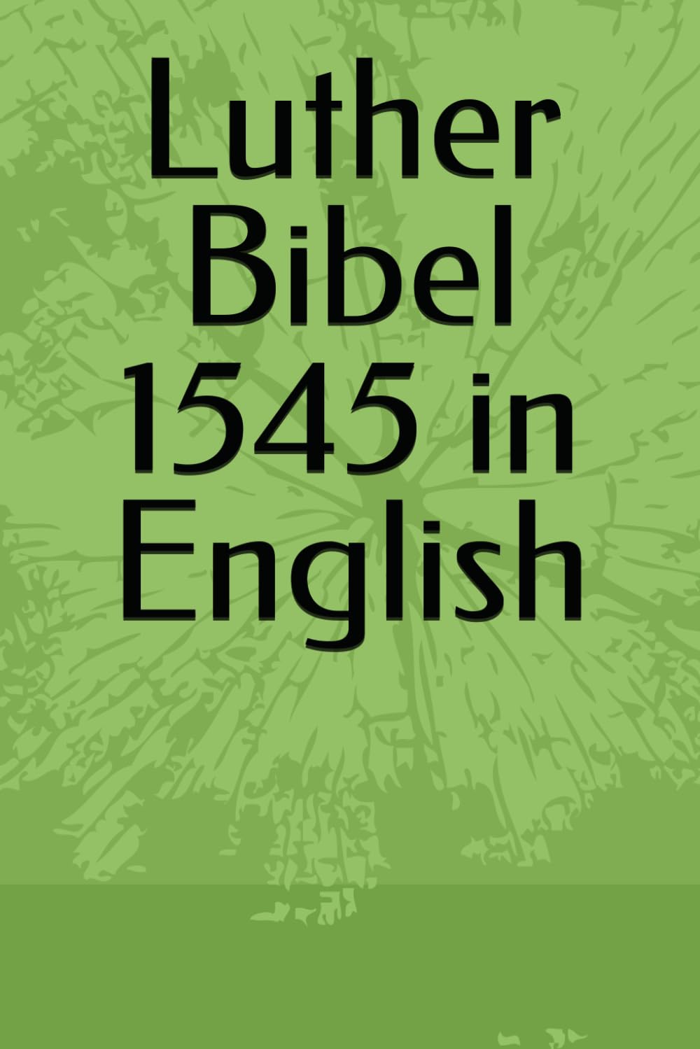 Luther Bibel 1545 Old Testament in English