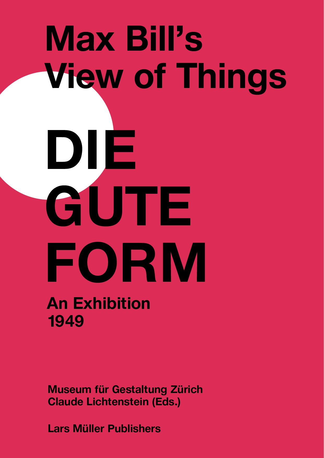 Max Bill's View of Things /anglais: Die Gute Form: An Exhibition