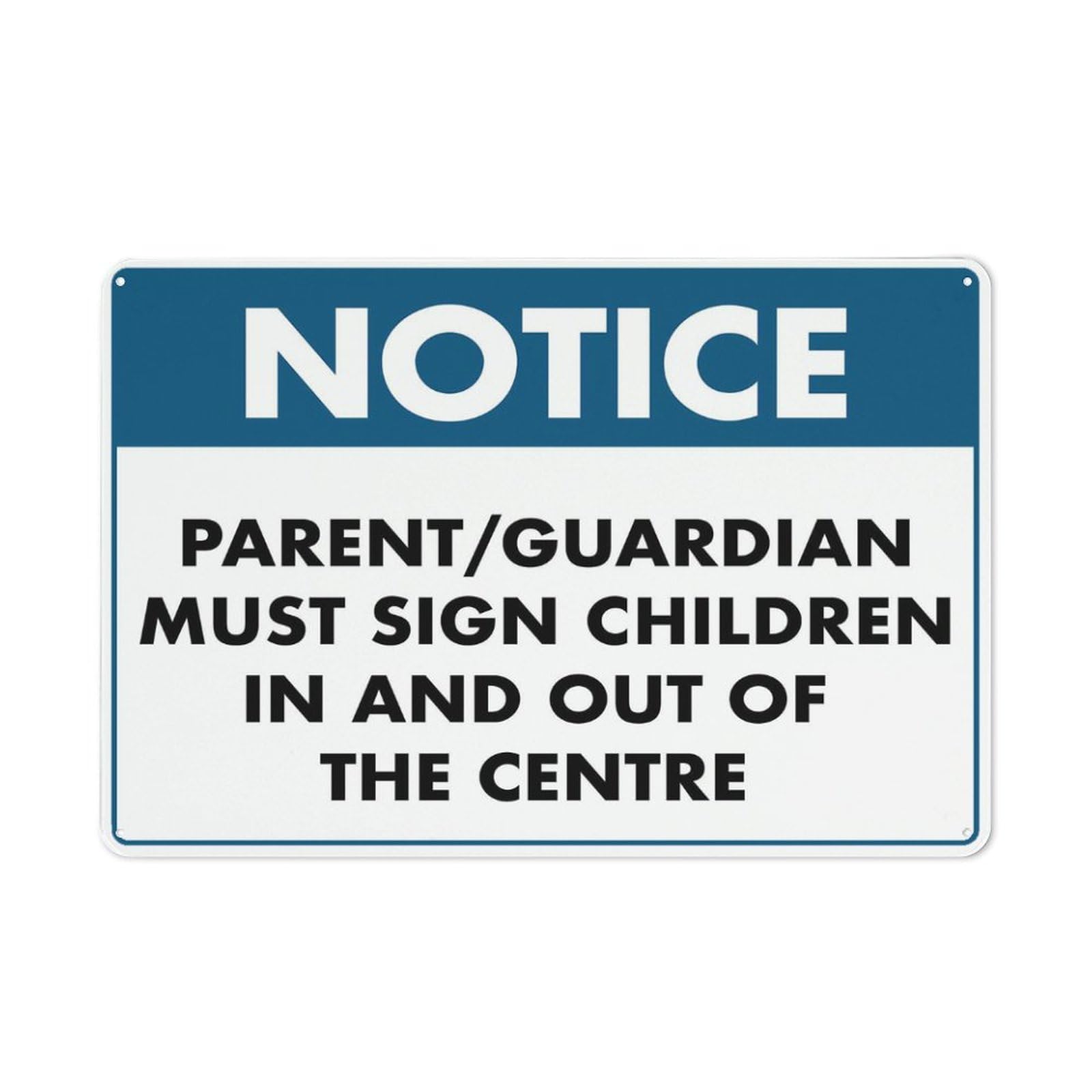 Notice Parent Guardian Must Sign Children In And Out Of This Centre For House 12" X 8" Yard Sign, Premium Aluminum, Sun-Proof, Rust-Free