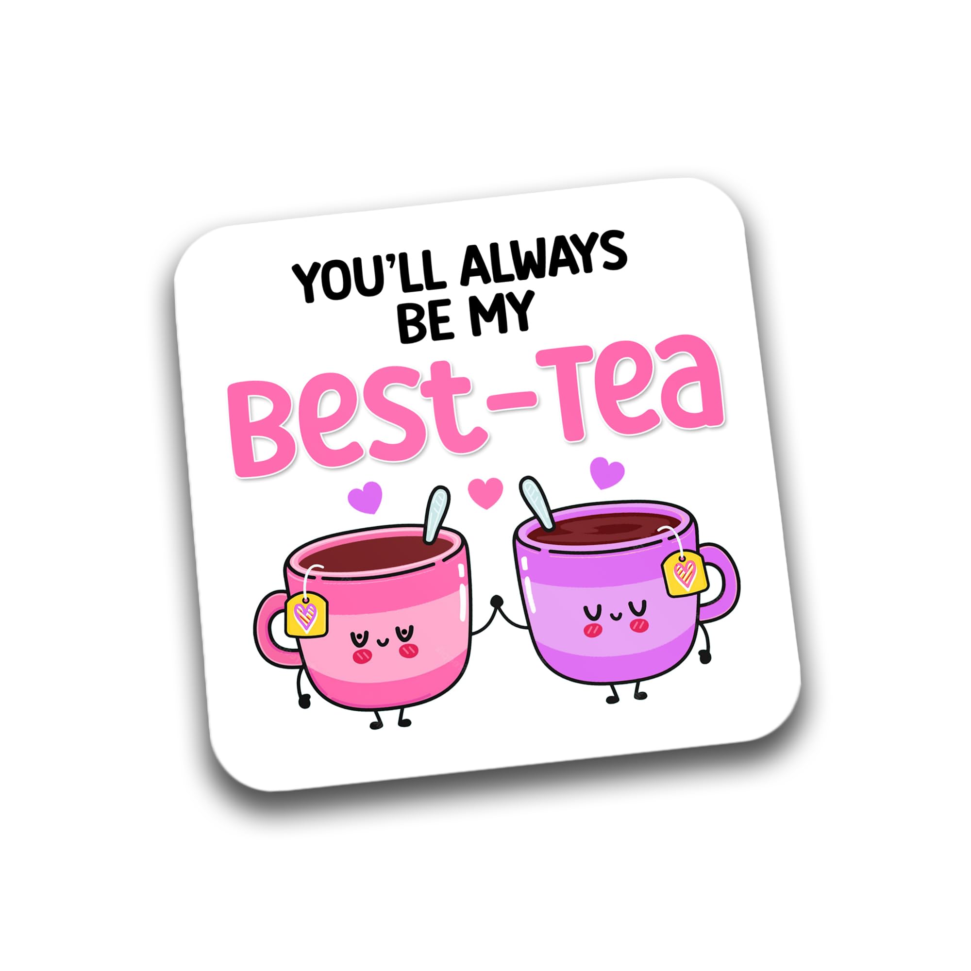 Rib Ticklerz - Funny Coaster - You'll Always Be My Best Tea - For Best Friend Bestie - Work Colleague Birthday Gift - Sister Friendship DC105