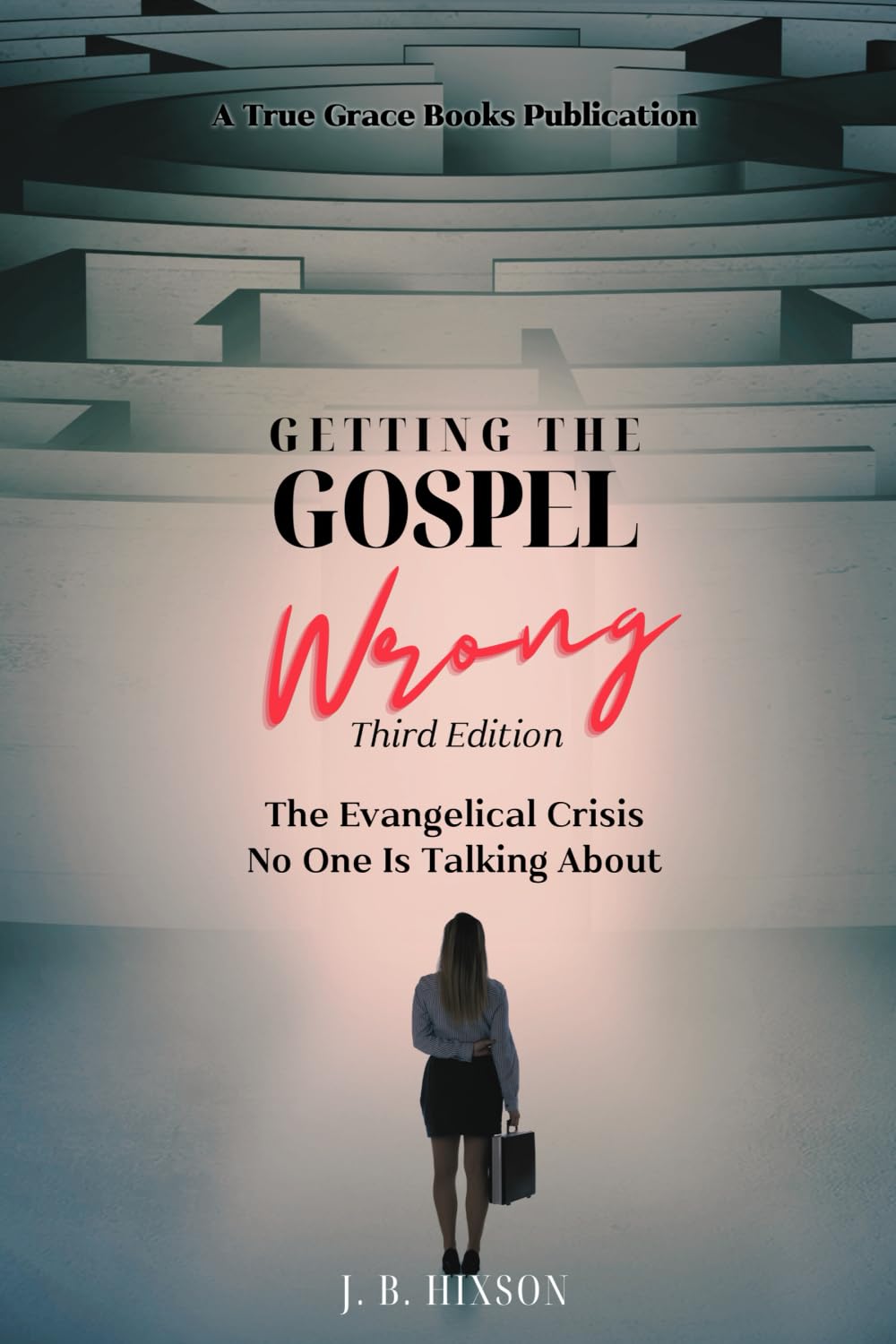 Getting the Gospel Wrong: The Evangelical Crisis No One Is Talking About