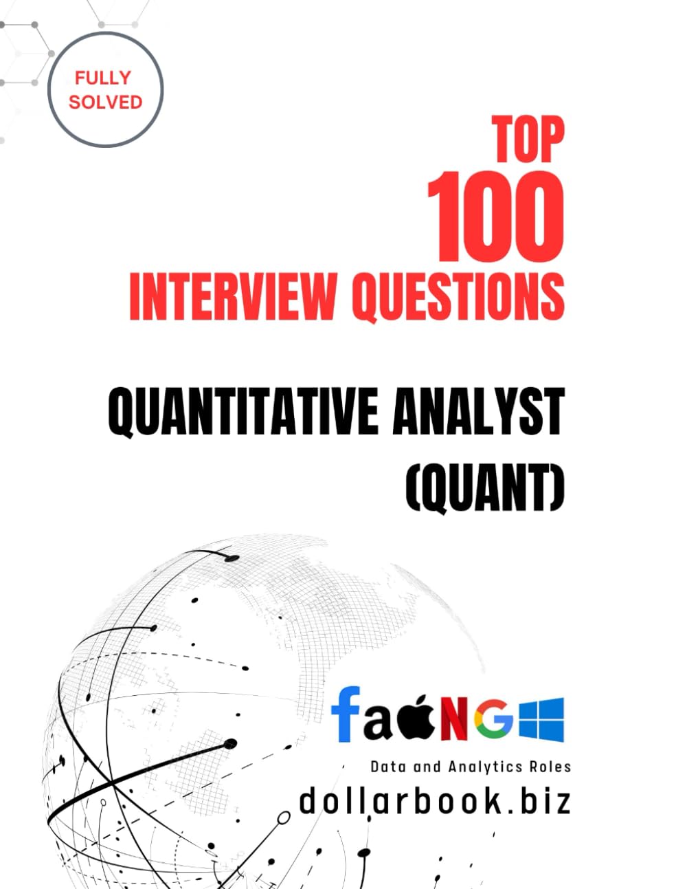 Top 100 Quantitative Analyst (Quant) Interview questions: Fully Solved: Master Core Quant Interview Topics to Land Top Roles: 8 (Top 100 Interview Questions: Data and Analytics Series)