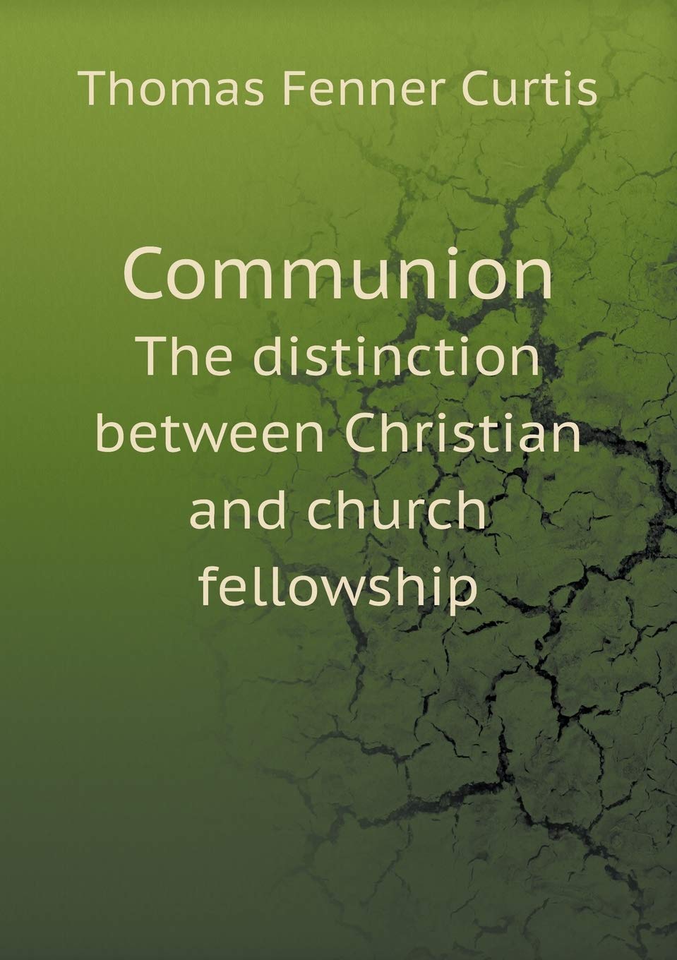 Communion The distinction between Christian and church fellowship