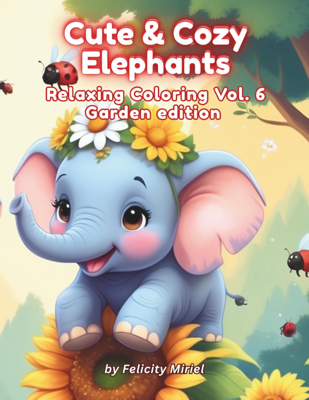 Cute & Cozy Elephants: Relaxing Coloring Vol. 6 Garden Edition