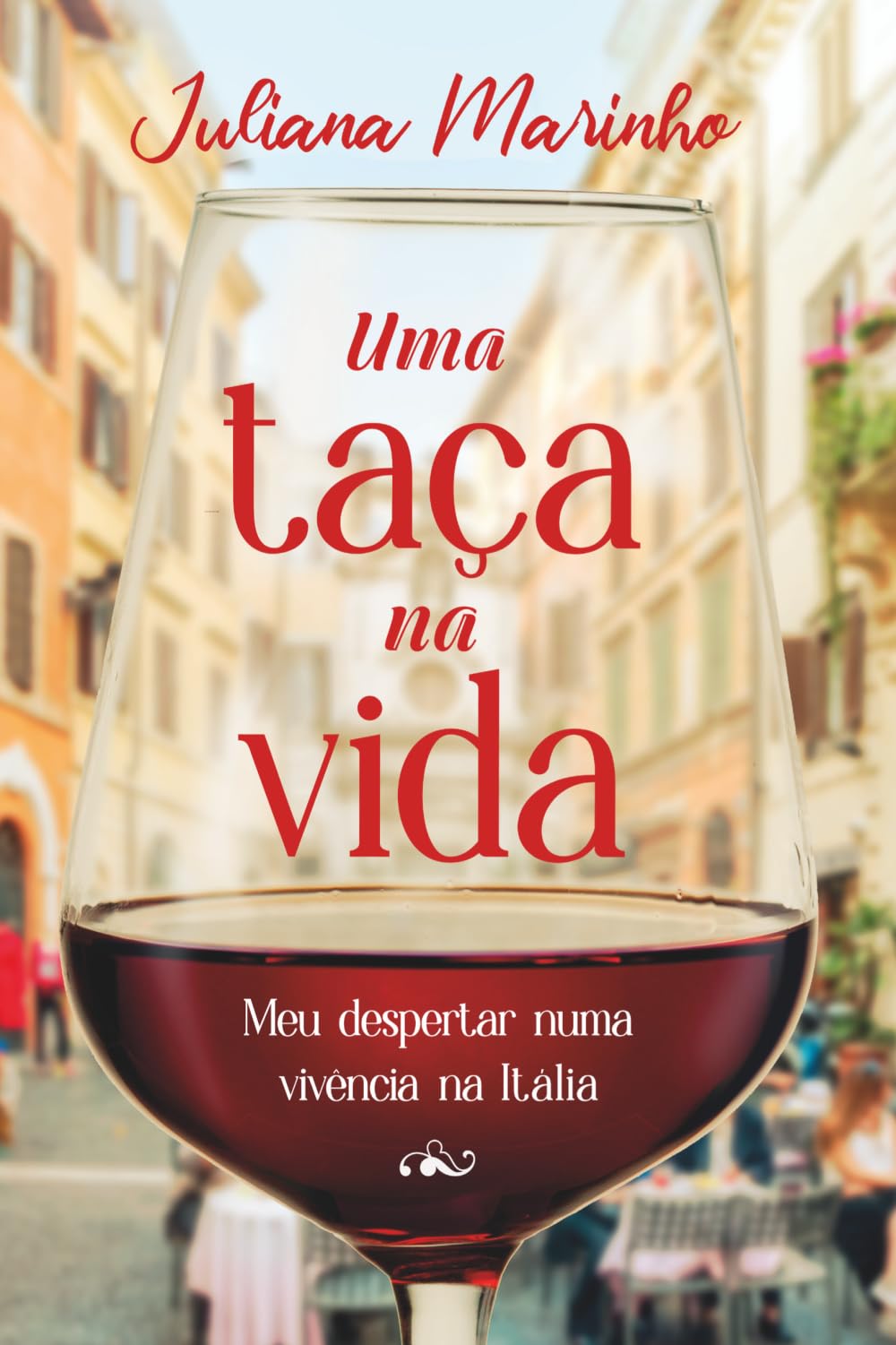 Uma taça na vida: Meu despertar numa vivência na Itália