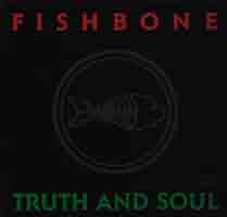 洋楽 FISHBONE   TRUTH AND SOUL Truth and Soul | Fishbone