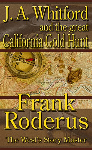 J. A. Whitford & The Great California Gold Hunt