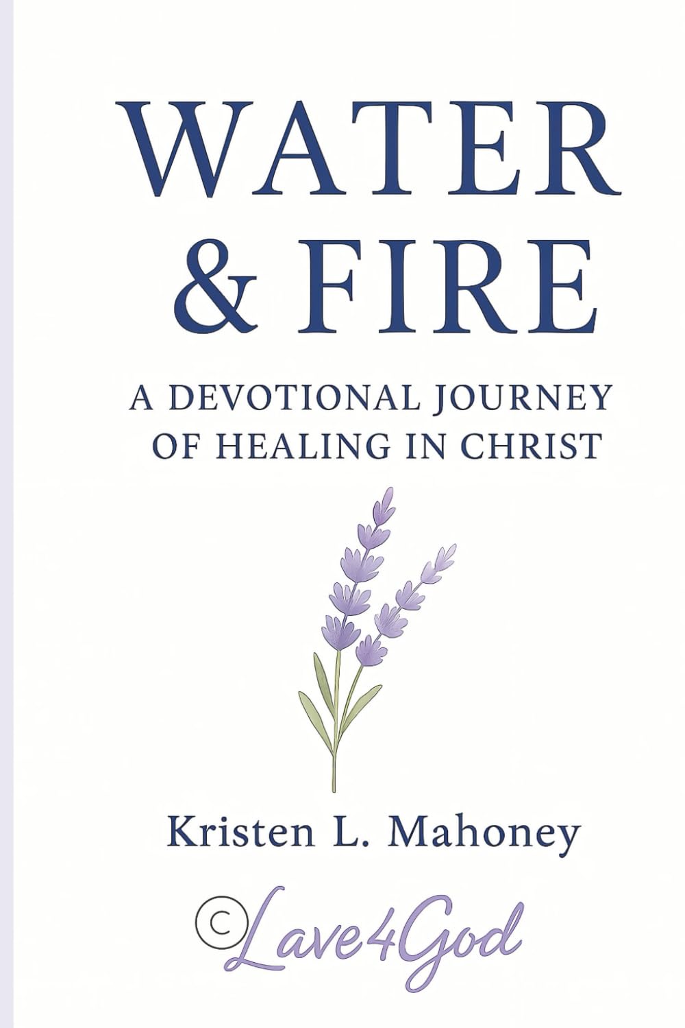 Water & Fire: A Devotional Journey of Healing in Christ