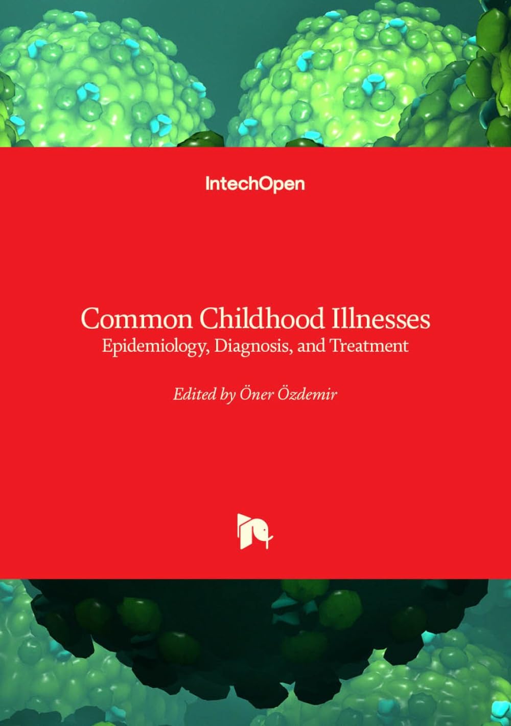 Common Childhood Illnesses - Epidemiology, Diagnosis, and Treatment