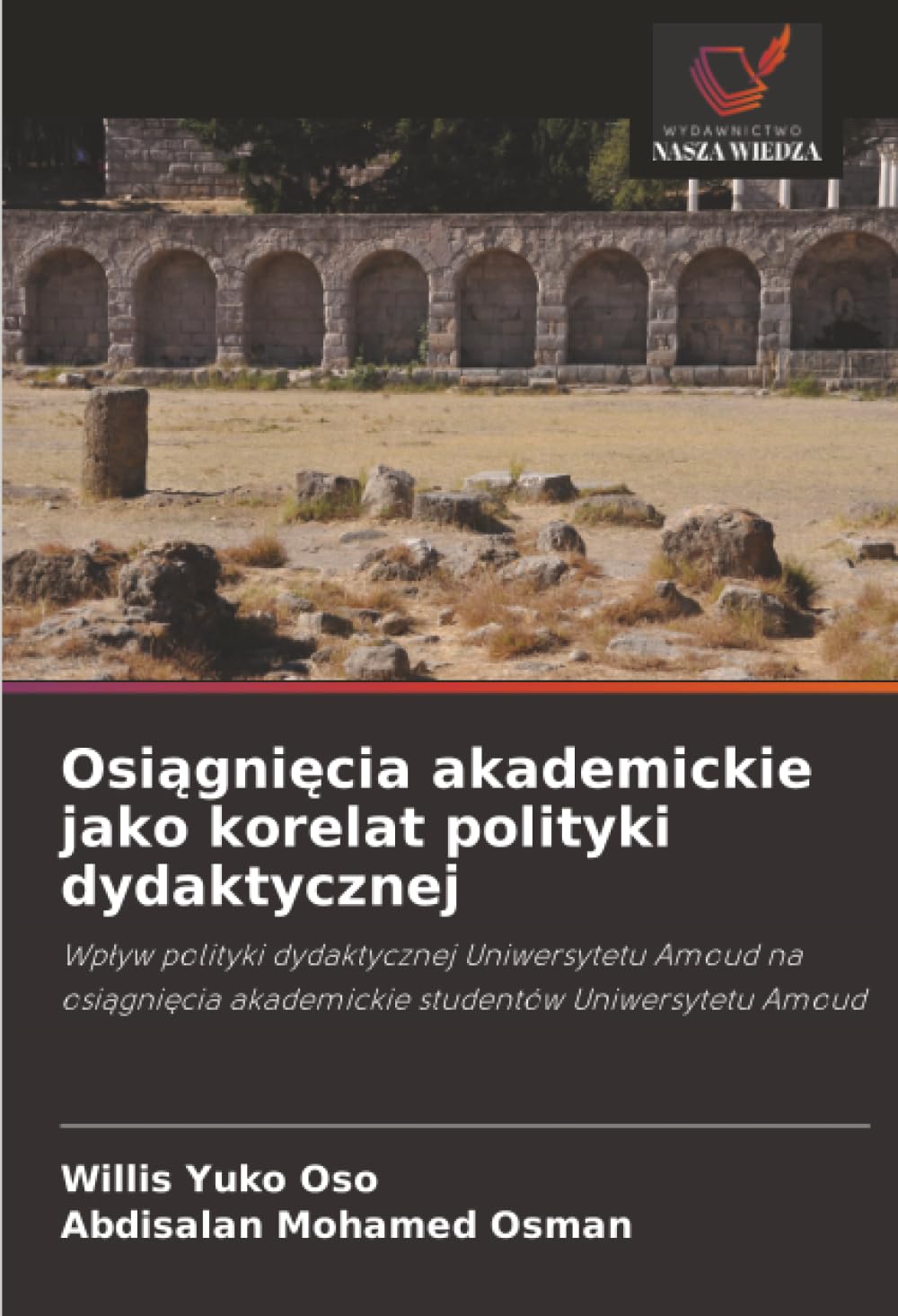 Osiągnięcia akademickie jako korelat polityki dydaktycznej: Wpływ polityki dydaktycznej Uniwersytetu Amoud na osiągnięcia akademickie studentów ... akademickie studentów Uniwersytetu Amoud