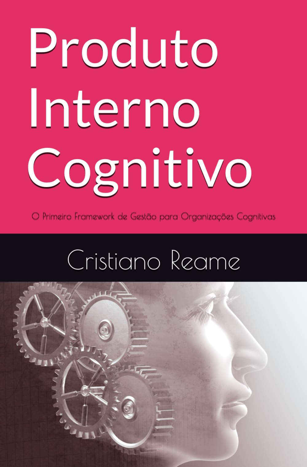 Produto Interno Cognitivo: O Primeiro Framework de Gestão para Organizações Cognitivas
