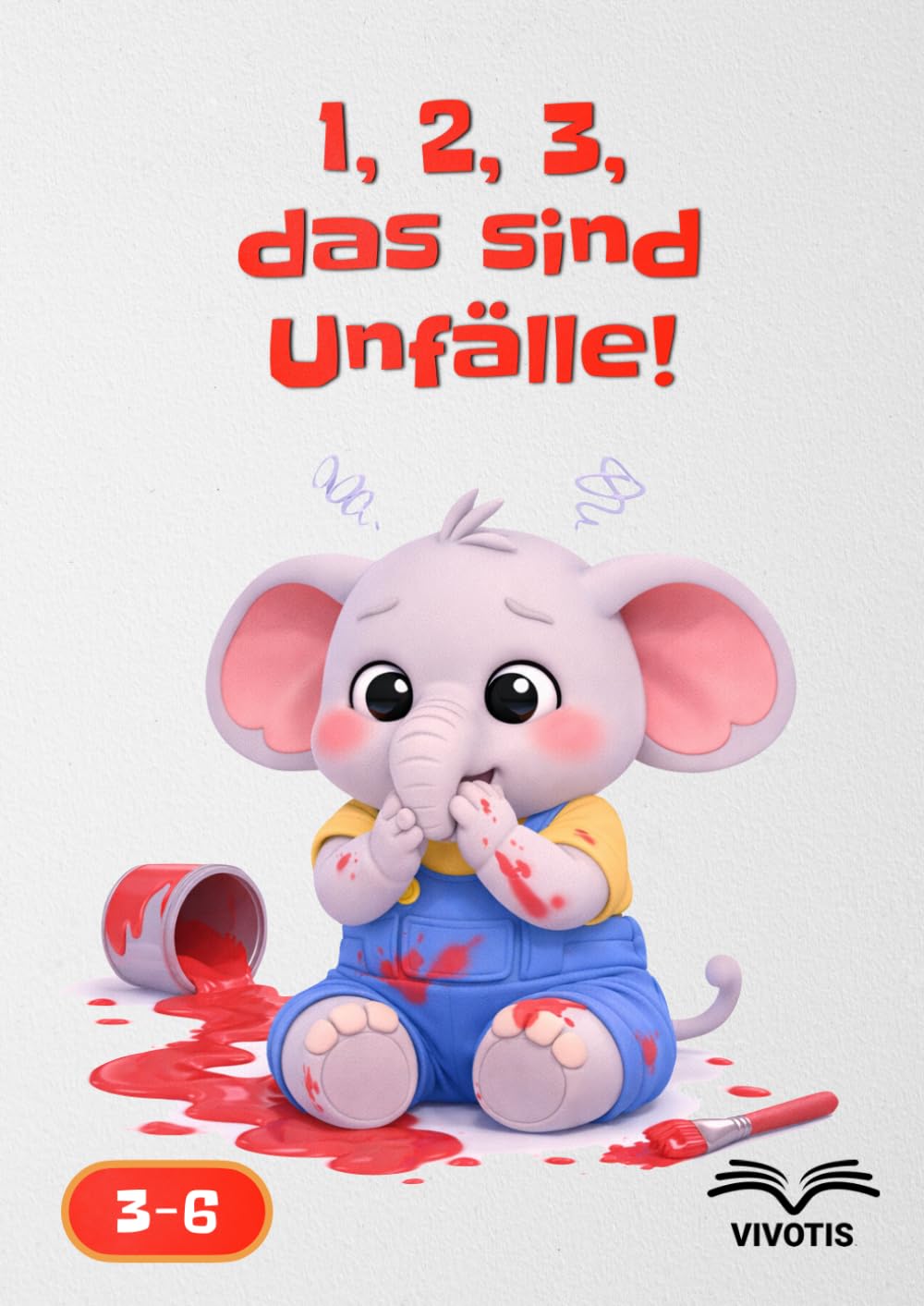 1, 2, 3, das sind Unfälle! (1, 2, 3… Wachsen mit dem kleinen Elefanten)