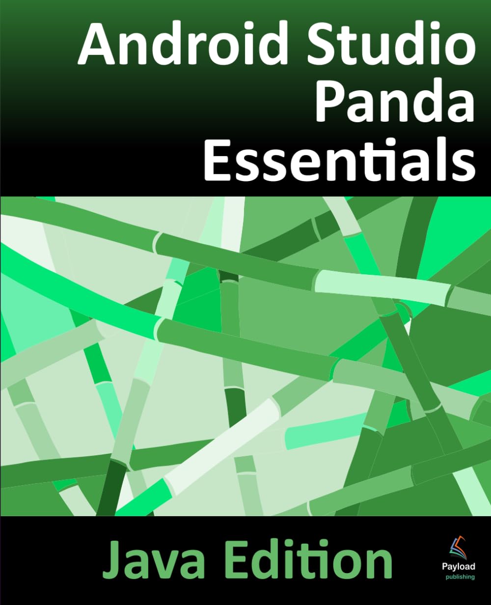Android Studio Panda Essentials - Java Edition: Developing Android Apps Using Android Studio Panda and Java