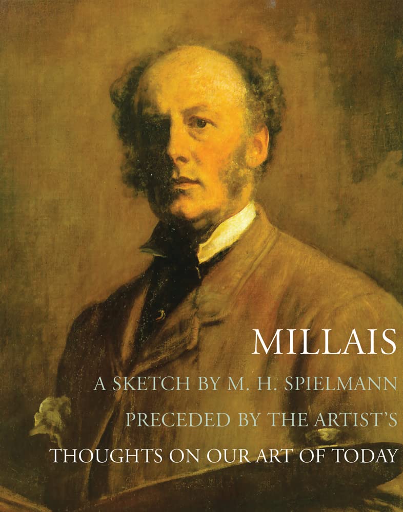 Millais: A Sketch by M. H. Spielmann, Preceded by John Everett Millai PAPERBACK