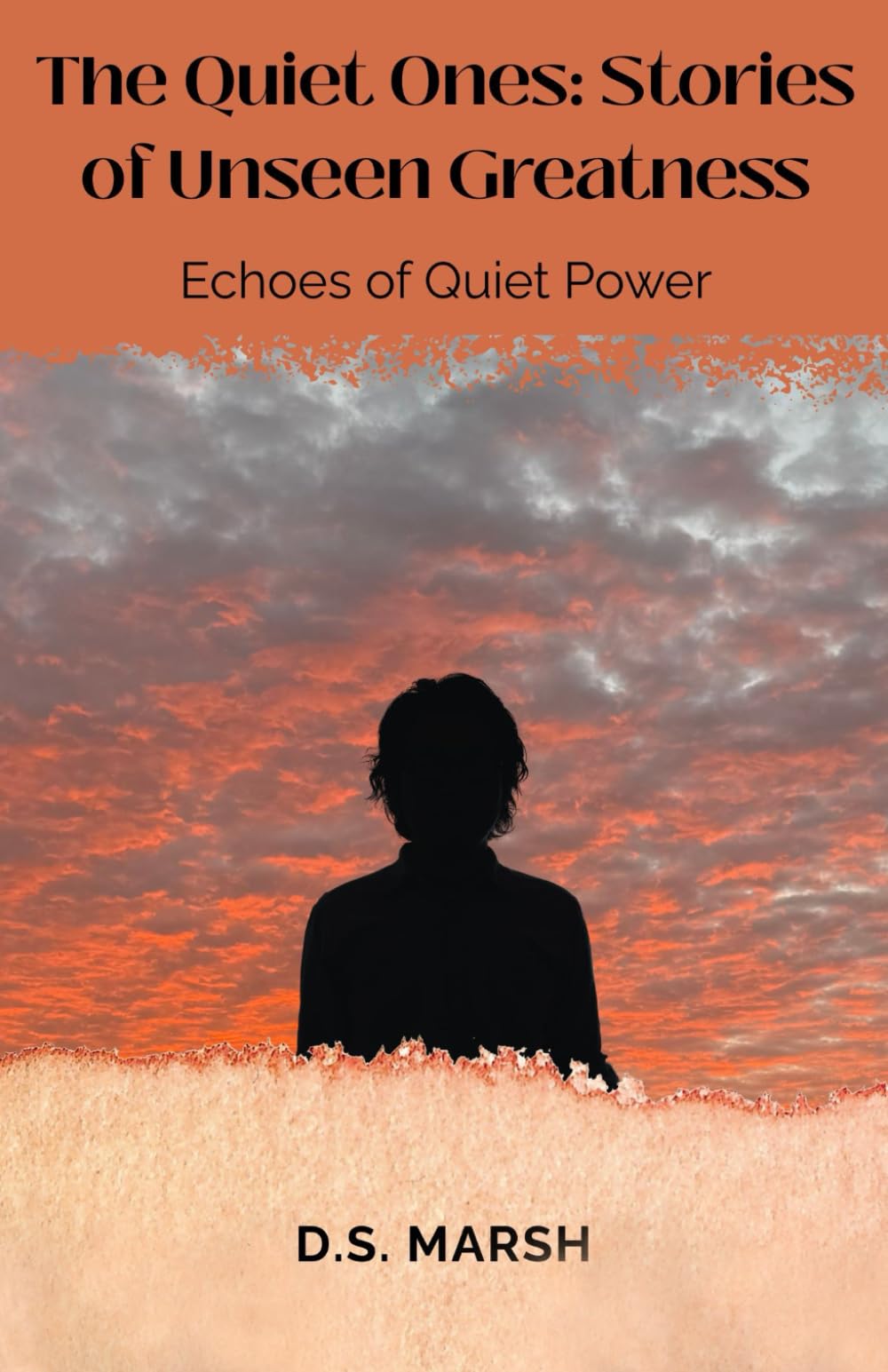 The Quiet Ones: Stories of Unseen Greatness: Echoes of Quiet Power