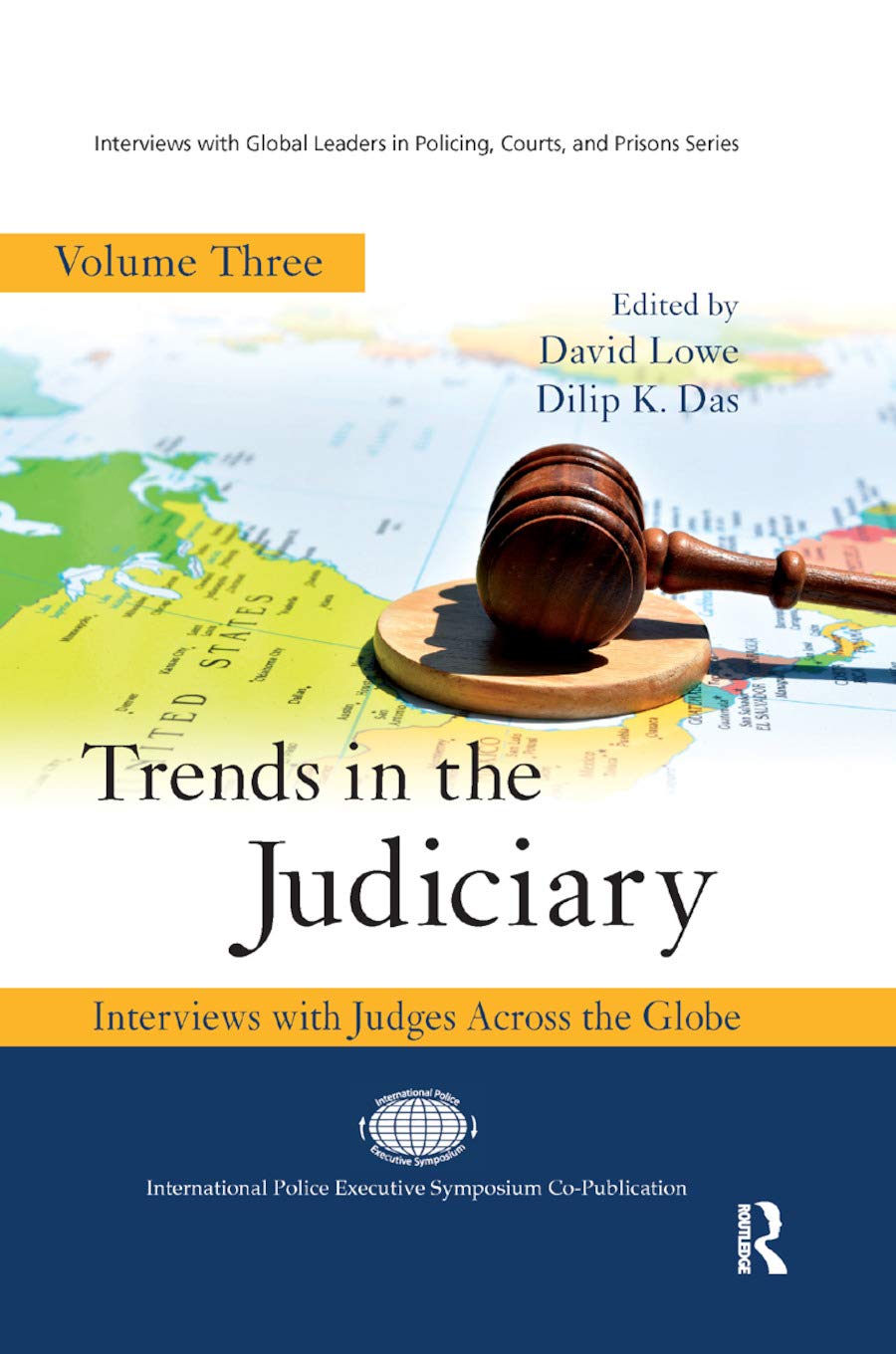 Trends in the Judiciary: Interviews with Judges Across the Globe, Volume Three: 3 (Interviews with Global Leaders in Policing, Courts, and Prisons)