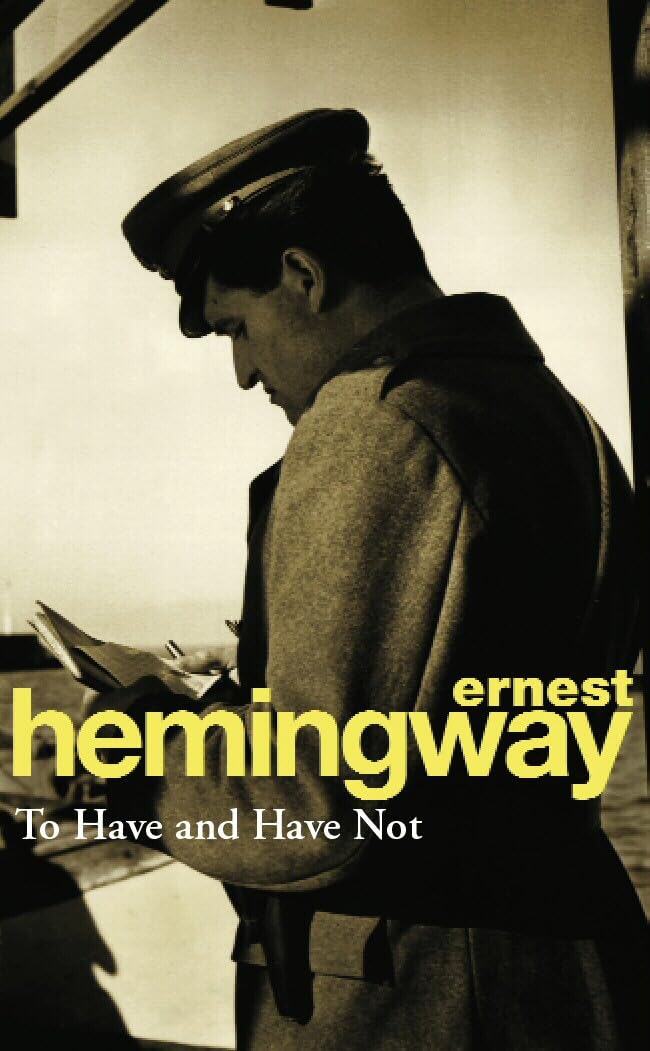 To Have and Have Not: Hemingway E.