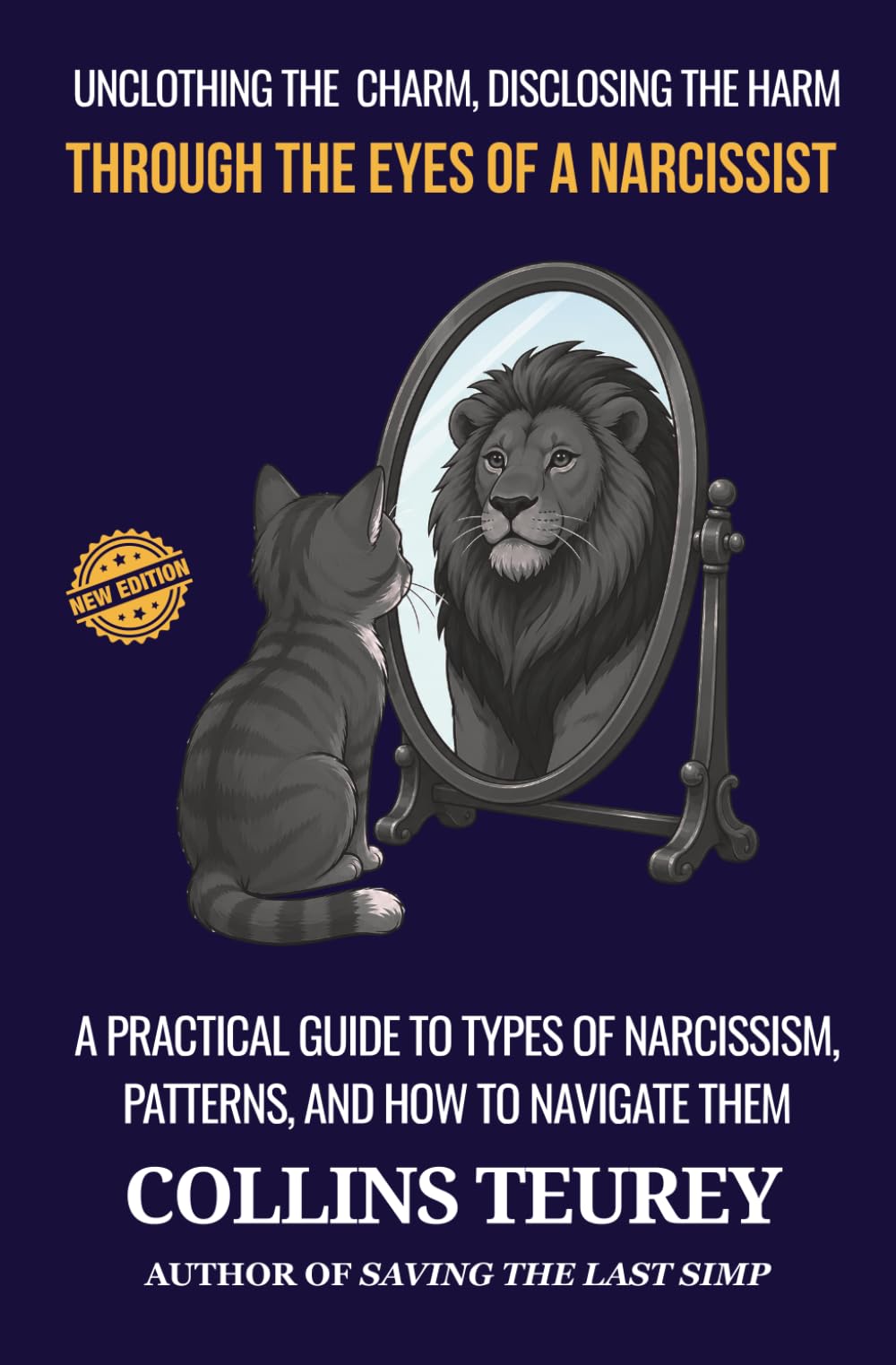 THROUGH THE EYES OF A NARCISSIST: A PRACTICAL GUIDE TO TYPES OF NARCISSISM, PATTERNS, AND HOW TO NAVIGATE THEM