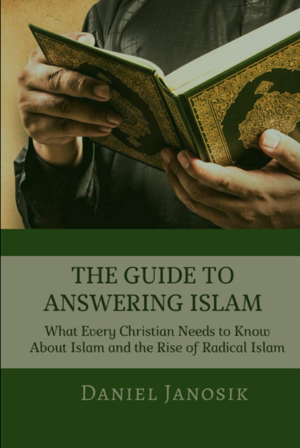 THE GUIDE TO ANSWERING ISLAM: What Every Christian Needs to Know About Islam and the Rise of Radical Islam