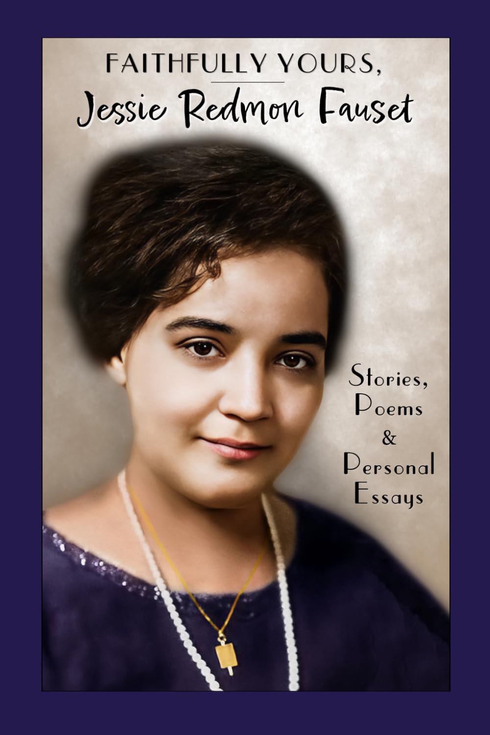 Faithfully Yours, Jessie Redmon Fauset: Stories, Poems & Personal Essays (Women of the Harlem Renaissance)      Paperback – January 11, 2025