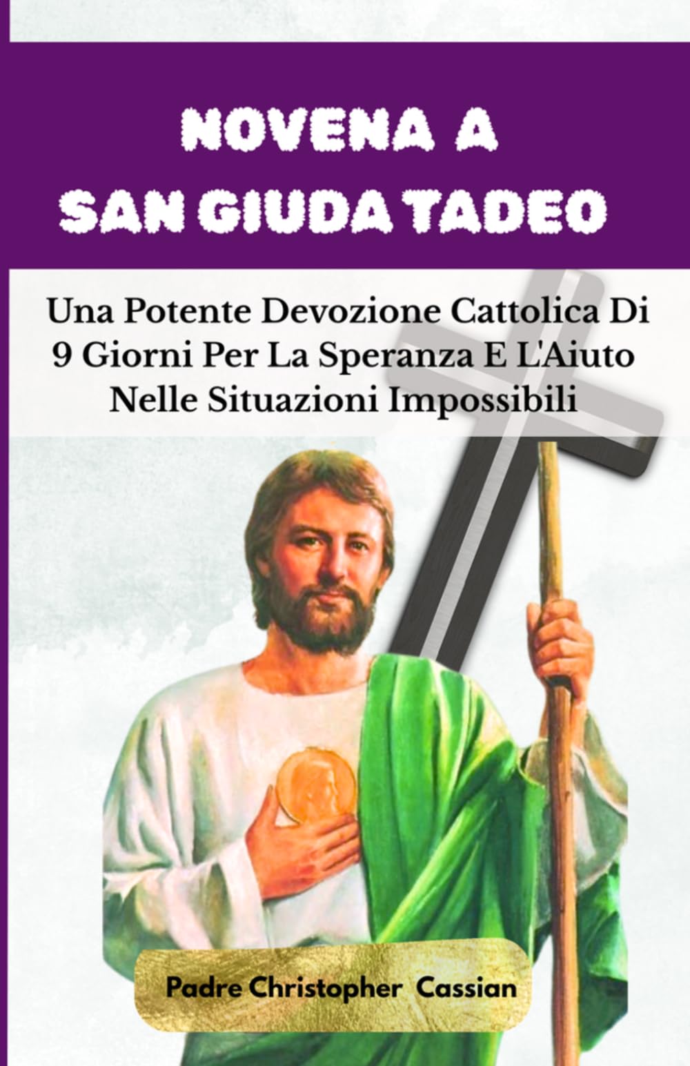 NOVENA A SAN GIUDA TADEO: Una Potente Devozione Cattolica Di 9 Giorni Per La Speranza E l'Aiuto Nelle Situazioni Impossibili