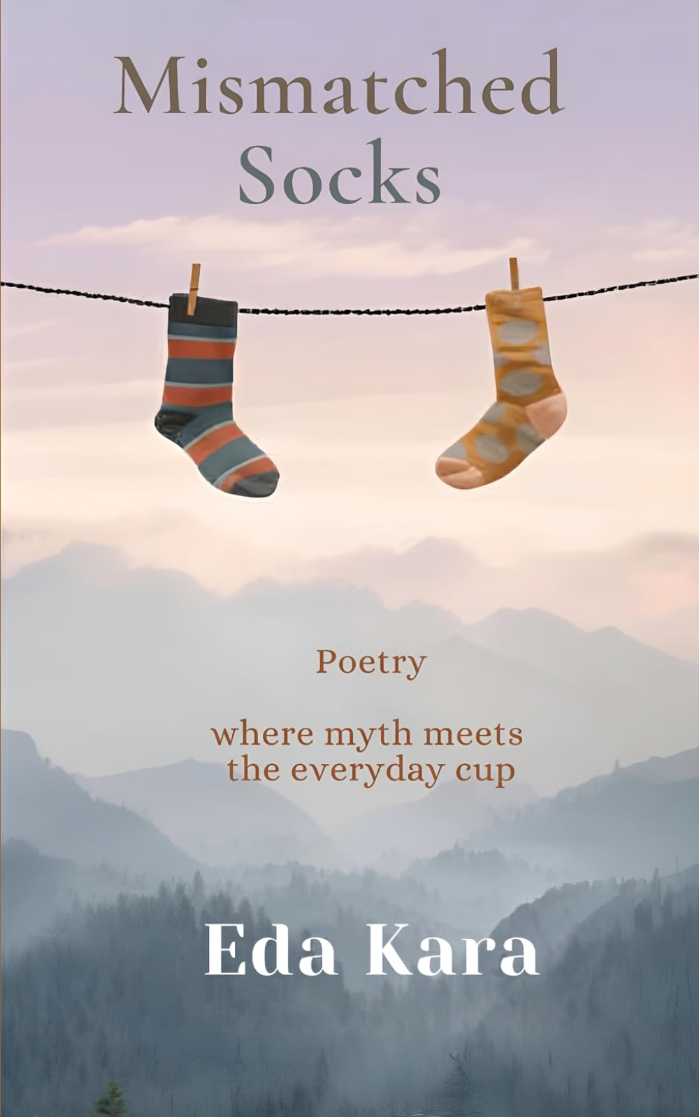 Mismatched Socks: Poetry where myth meets the everyday cup