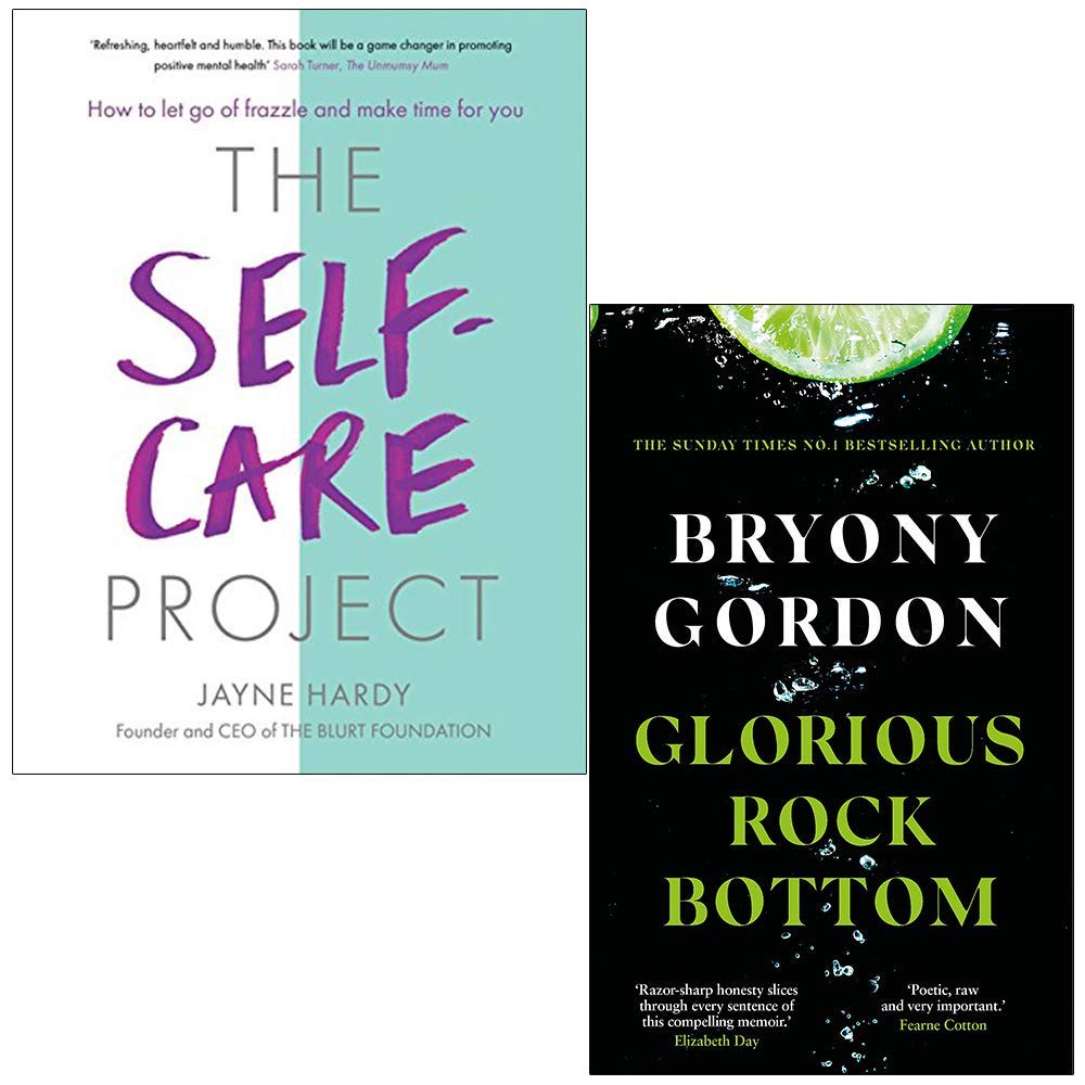 The Self-Care Project By Jayne Hardy & Glorious Rock Bottom By Bryony Gordon 2 Books Collection Set