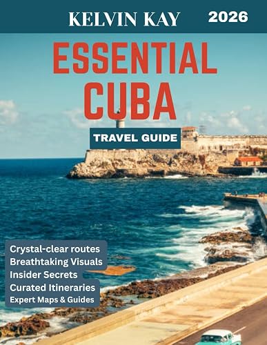 ESSENTIAL CUBA TRAVEL GUIDE 2026 (Full-color travel guide): Unveiling Cuba’s