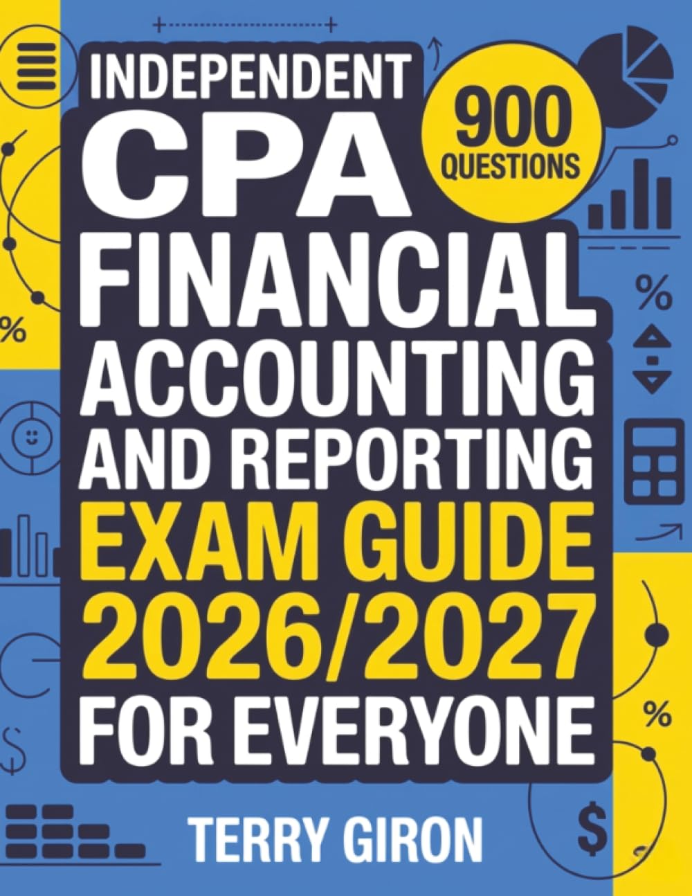 Independent CPA Financial Accounting and Reporting Exam Guide 2026/2027 for Everyone: Access 900 Practice Questions with Detailed Answers and Clear Explanations