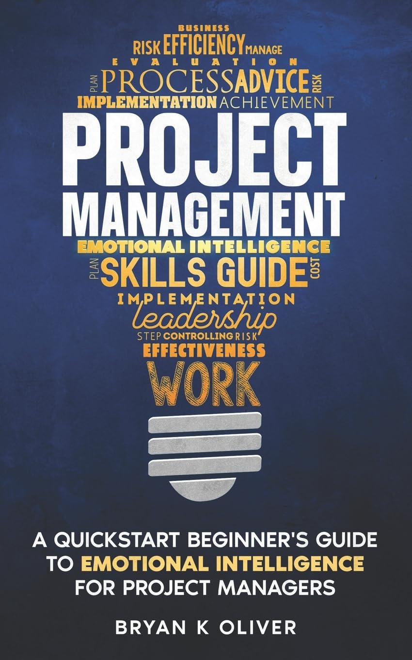 Project Management: A Quickstart Beginner's Guide To Emotional Intelligence For Project Managers