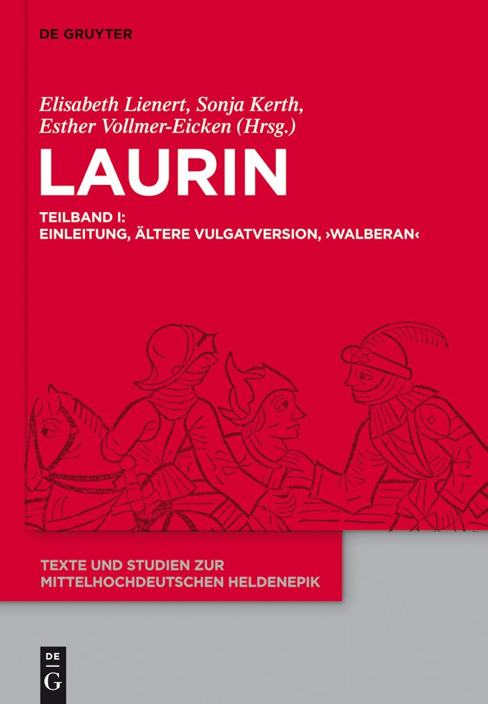 Laurin: Teilband I: Einleitung, Ältere Vulgatversion, 'Walberan'. Teilband II: 'Preßburger Laurin', 'Dresdner Laurin', Jüngere Vulgatversion, Verzeichnisse ... zur mittelhochdeutschen Heldenepik 6)