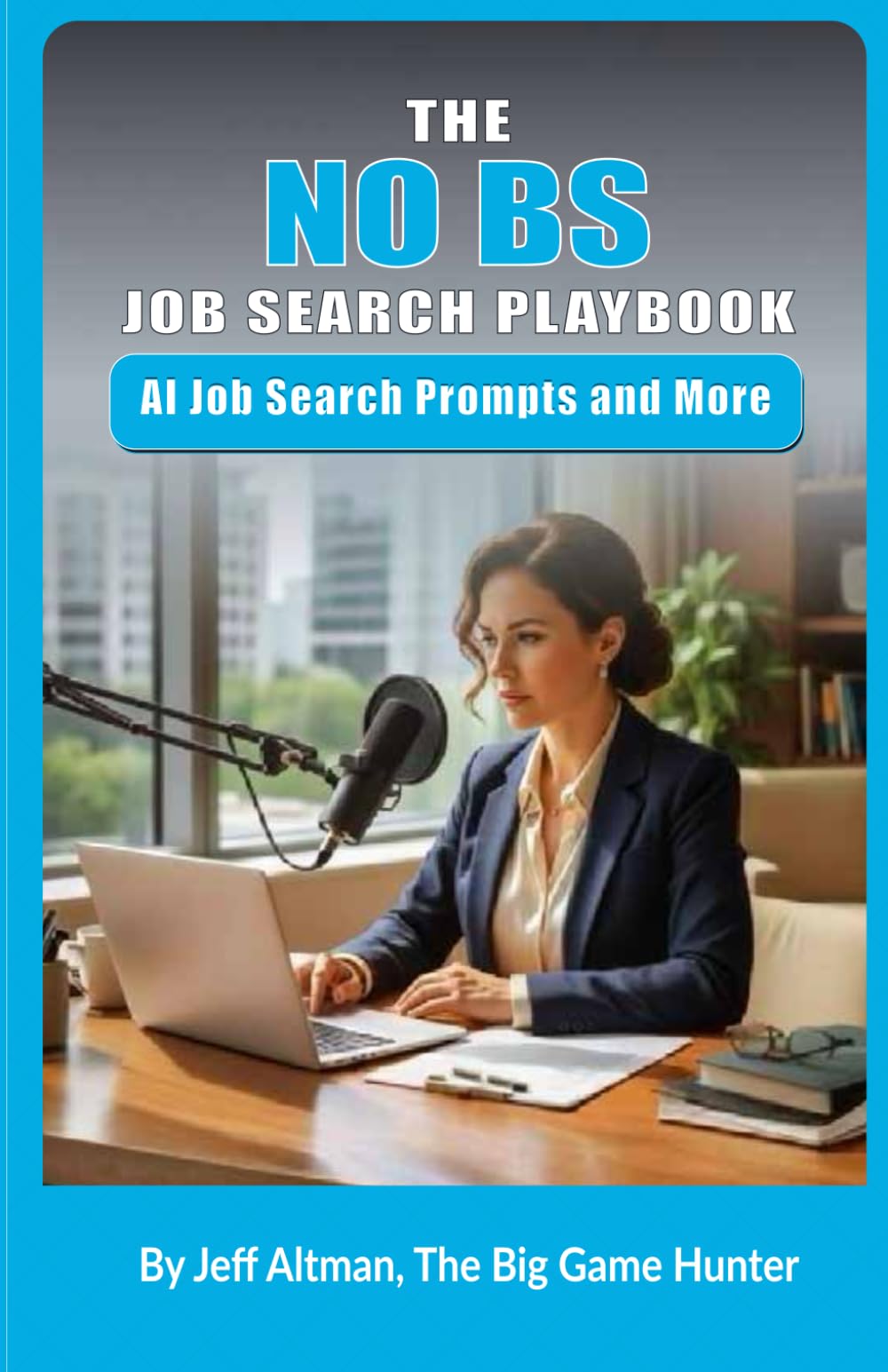 The No BS Job Search Playbook: AI Job Search Prompts and More