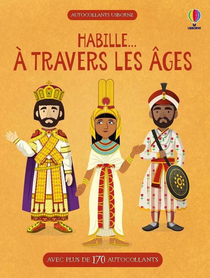 Habille... A travers les âges: Avec plus de 170 autocollants