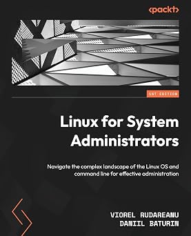 Linux for System Administrators: Navigate the complex landscape of the Linux OS and command line for effective administration book cover