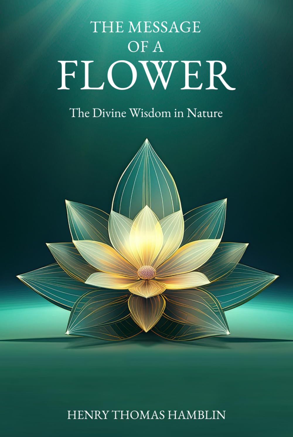 The Message of a Flower (annotated: including a biographical introduction by John Delafield and original illustrations by Joan Ackroyd): The Divine Wisdom in Nature