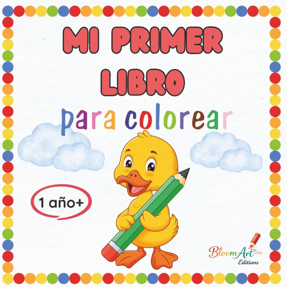 Mi primer libro para colorear, 1–3 años. Dibujos grandes y fáciles para bebés y niños pequeños: Estimulación de la motricidad y la creatividad - Imágenes divertidas con líneas gruesas