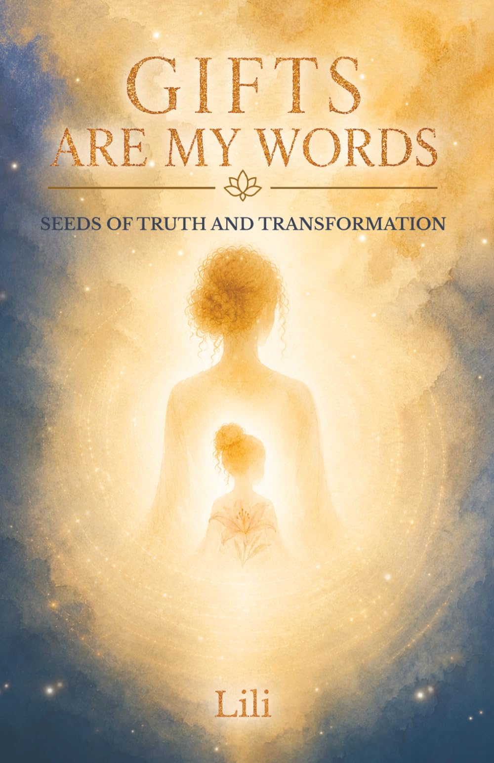 Gifts Are My Words: Seeds of Truth and Transformation