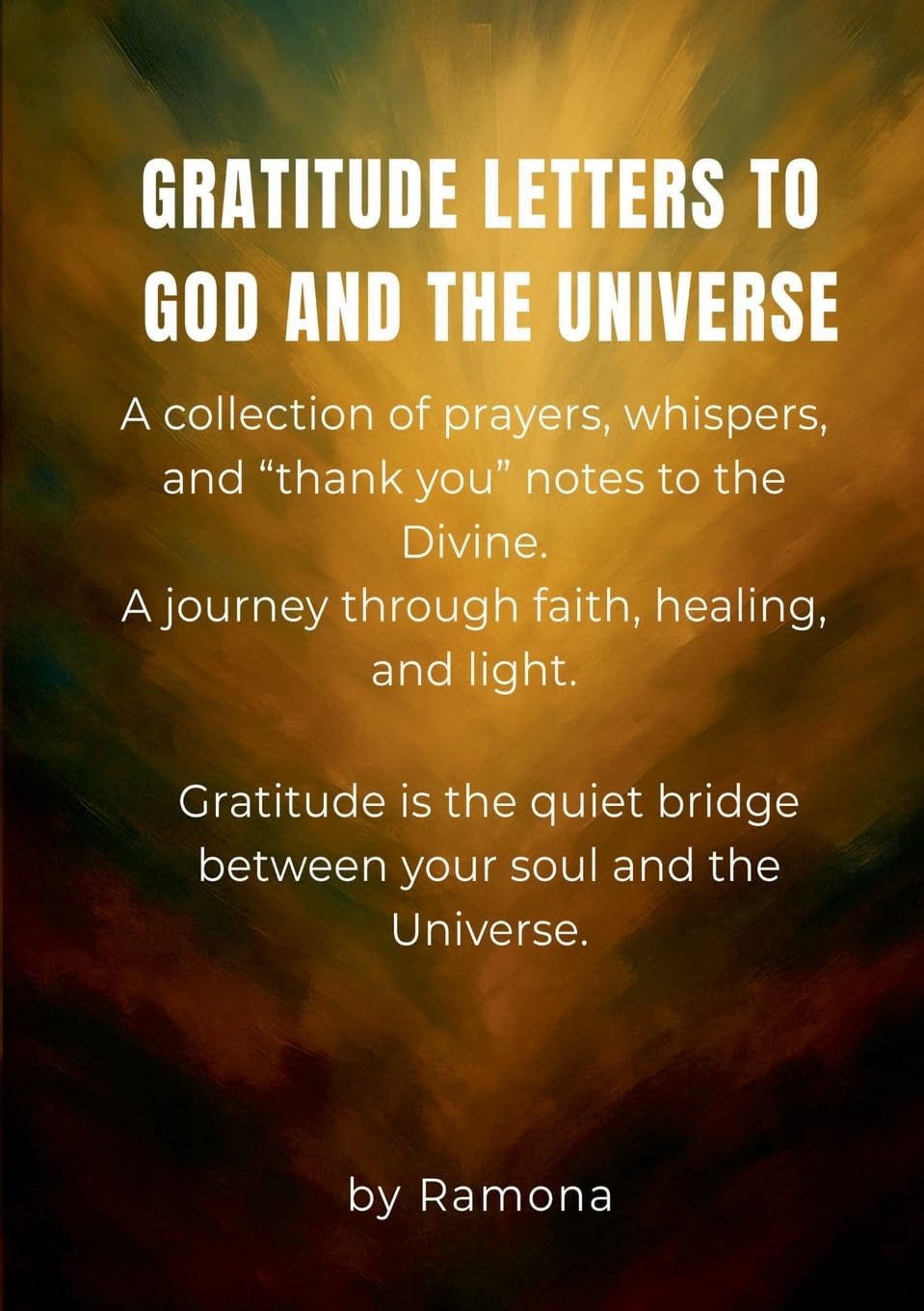 Gratitude letters to God and the universe: A collection of prayers, whispers, and "thank you" notes to the Divine.