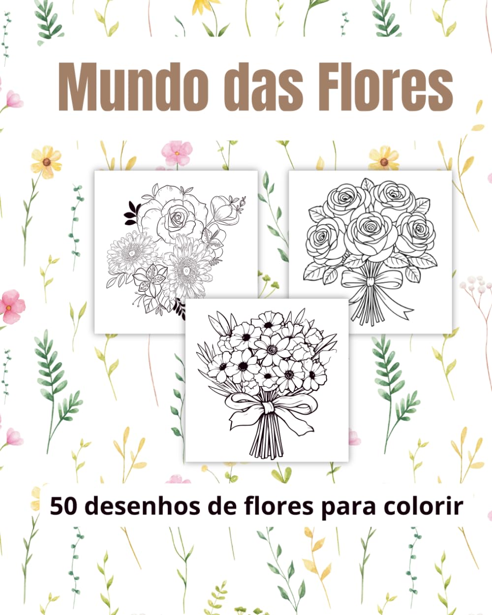 Mundo das Flores: 50 desenhos de flores para colorir