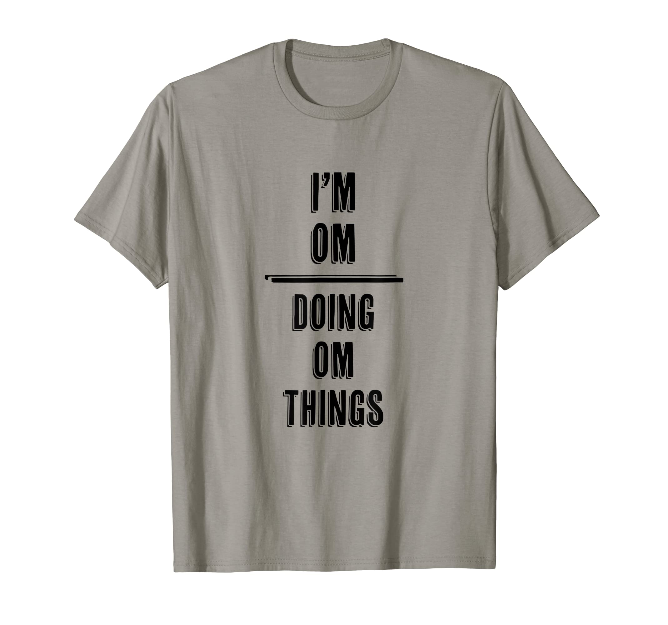 for Someone Named OMI'm OM - Doing OM Things | Funny - First Name - T-Shirt